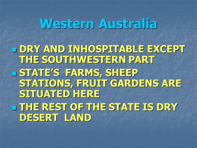 Western Australia DRY AND INHOSPITABLE EXCEPT  THE SOUTHWESTERN PART STATE’S  FARMS, SHEEP